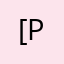 [D:-) P]