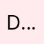 D*****….