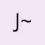 J{~}
