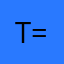 T=R